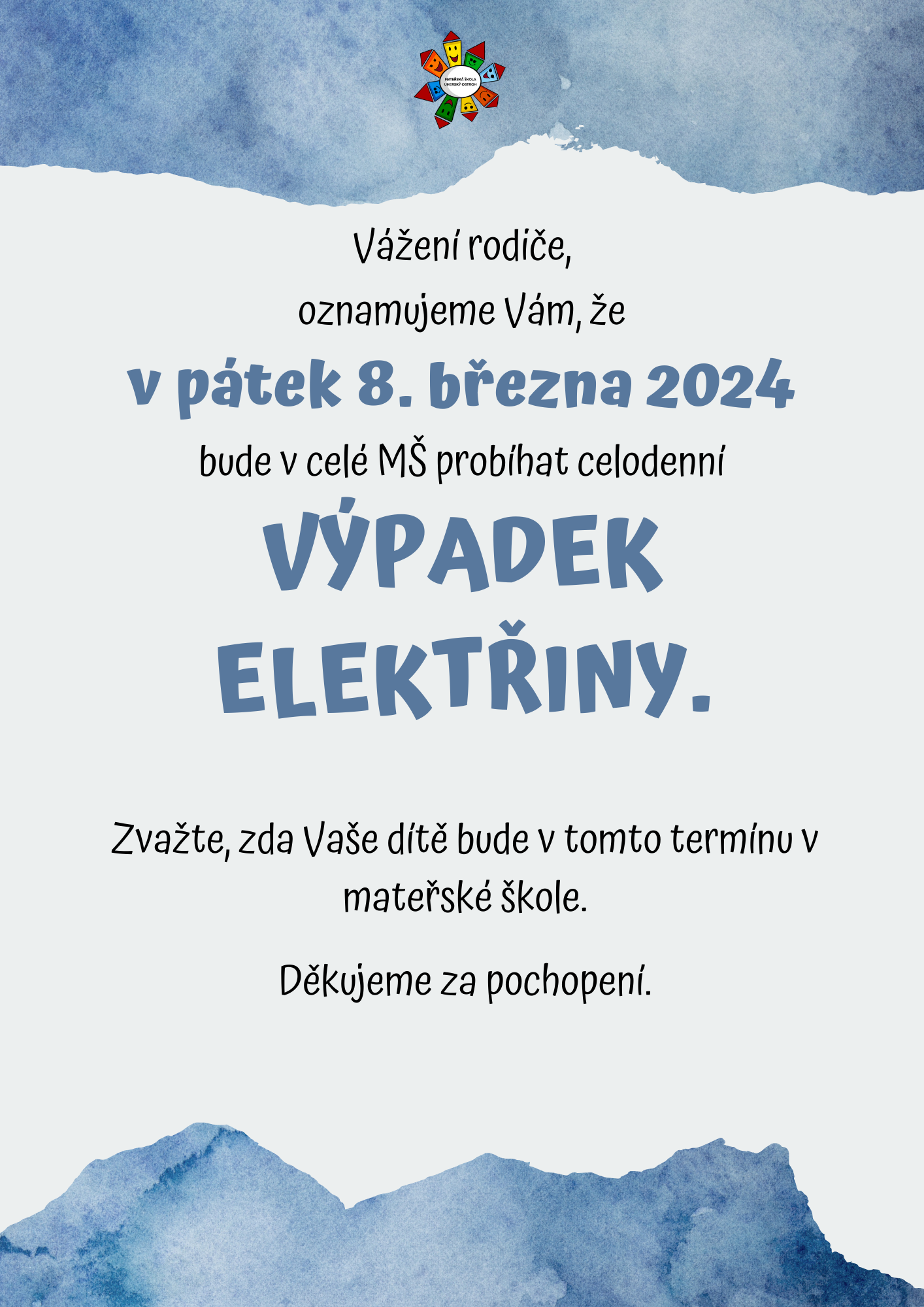 Vážení rodiče oznamujeme Vám že v pátek 8. března 2024 nepůjde v celé MŠ elektřina. Žádáme Vás